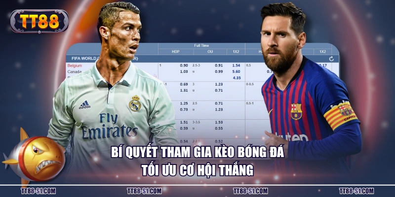 Bí quyết tham gia kèo bóng đá tối ưu cơ hội thắng